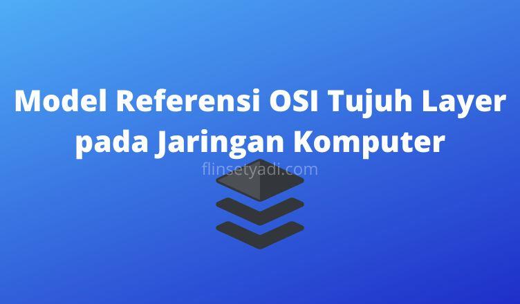 Model Referensi OSI Tujuh Layer pada Jaringan Komputer