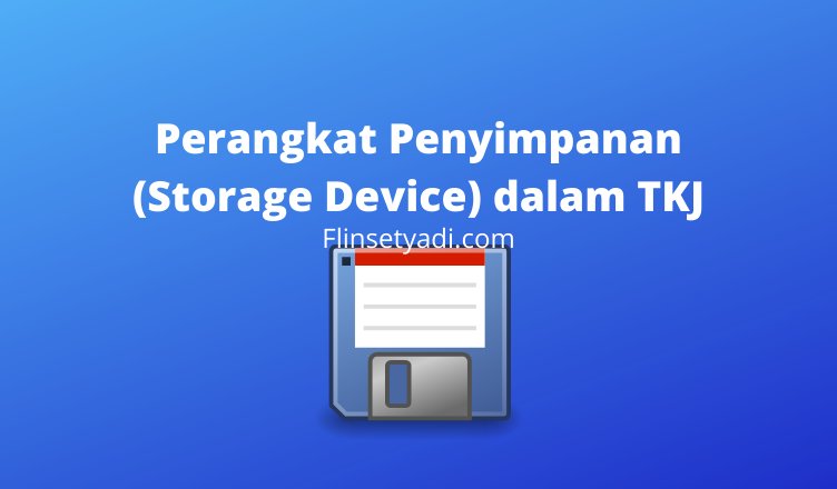 Perangkat Penyimpanan (Storage Device) dalam TKJ
