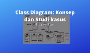 Class Diagram Konsep dan Studi kasus