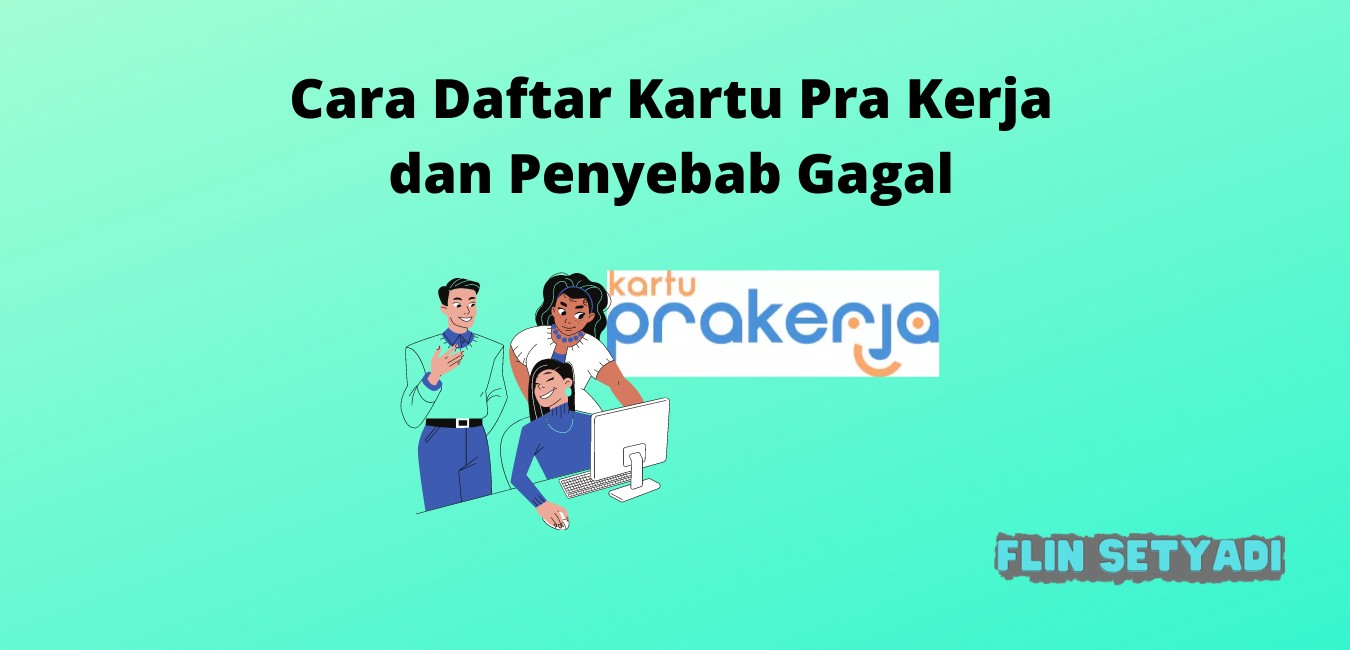 Cara Daftar Kartu Pra Kerja dan Penyebab Gagal