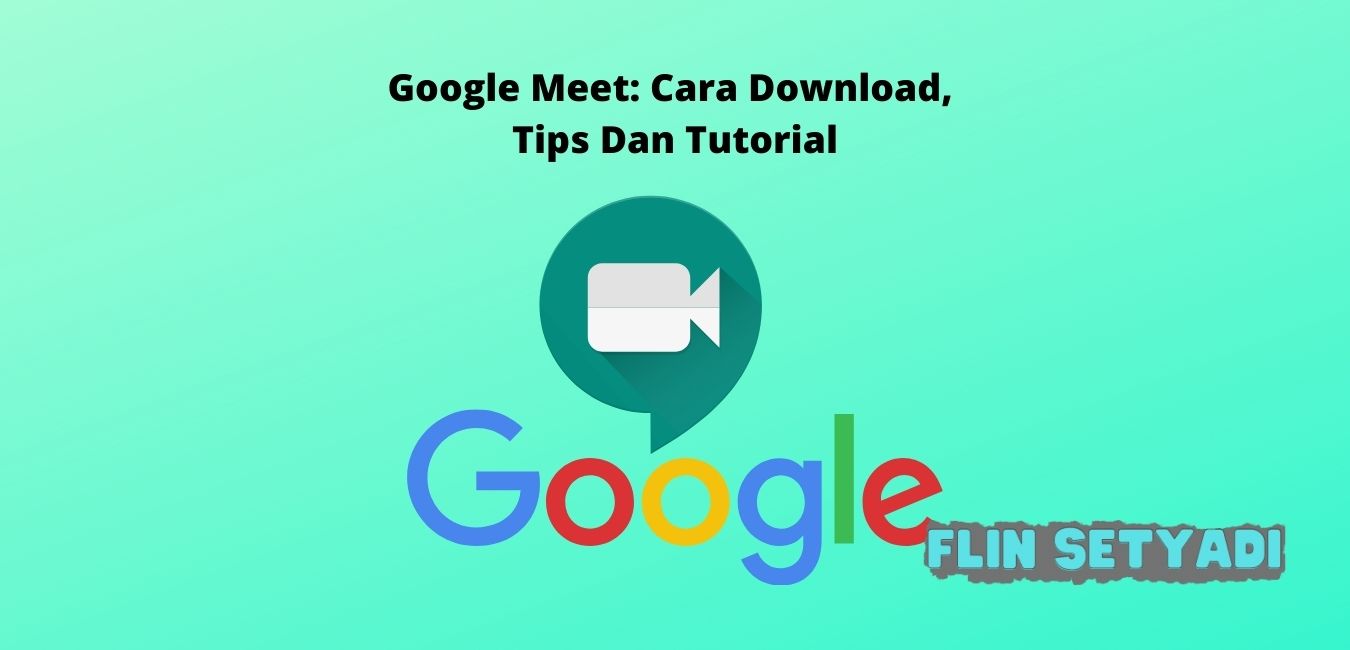 Google Meet Cara Download, Tips Dan Tutorial