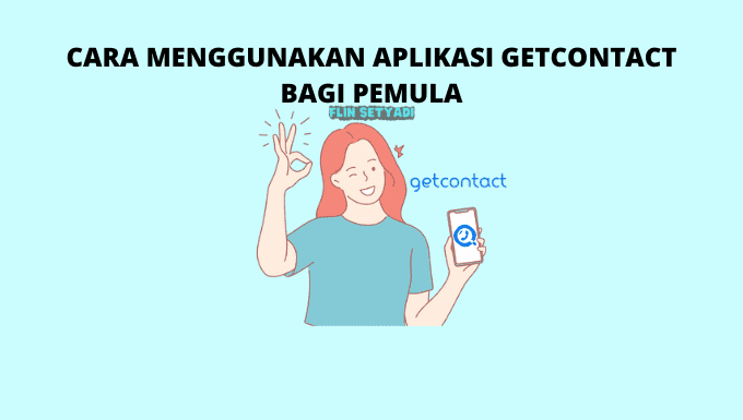 Cara Menggunakan Aplikasi Getcontact Bagi Pemula