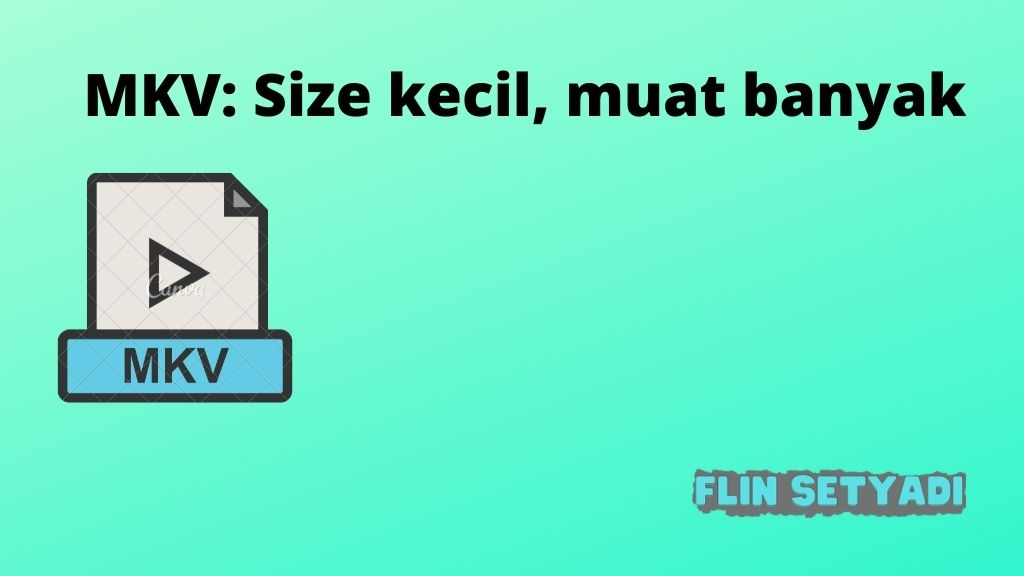 MKV: Size kecil, muat banyak