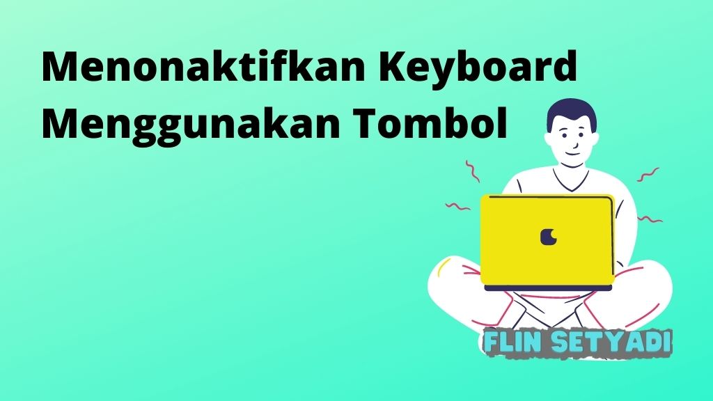 Menonaktifkan Keyboard Menggunakan Tombol