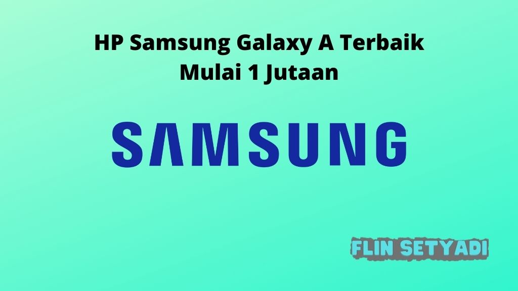 HP Samsung Galaxy A Terbaik Mulai 1 Jutaan