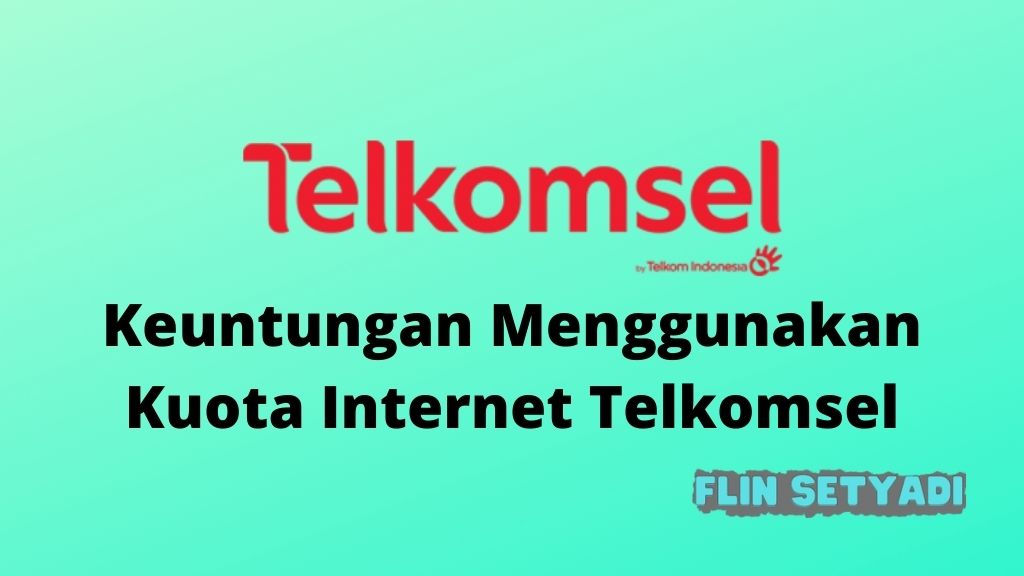 Keuntungan Menggunakan Kuota Internet Telkomsel