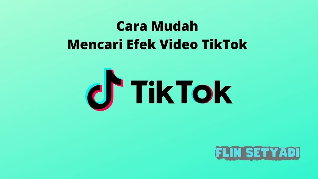 Cara Mudah Mencari Efek Video TikTok