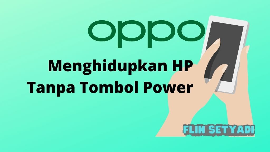 Menghidupkan HP Oppo Tanpa Tombol Power