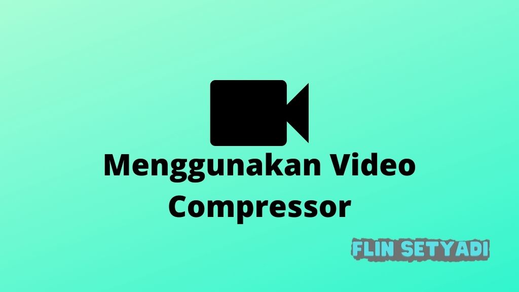 menggunakan video compressor