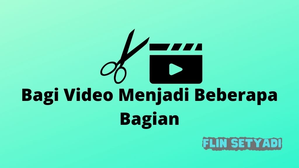 Bagi Video Menjadi Beberapa Bagian