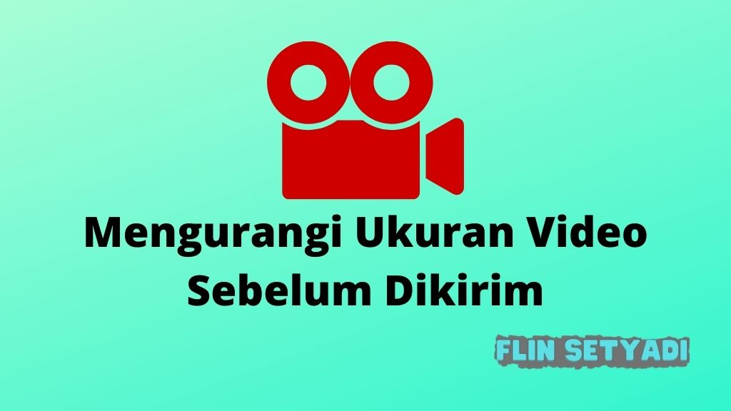 Mengurangi Ukuran Video Sebelum Dikirim