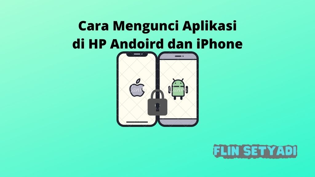 Cara Mengunci Aplikasi di HP Andoird dan iPhone