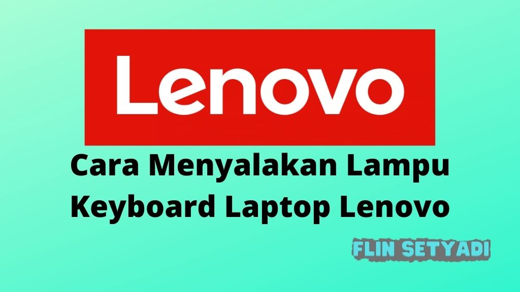 Cara Menyalakan Lampu Keyboard Laptop Lenovo