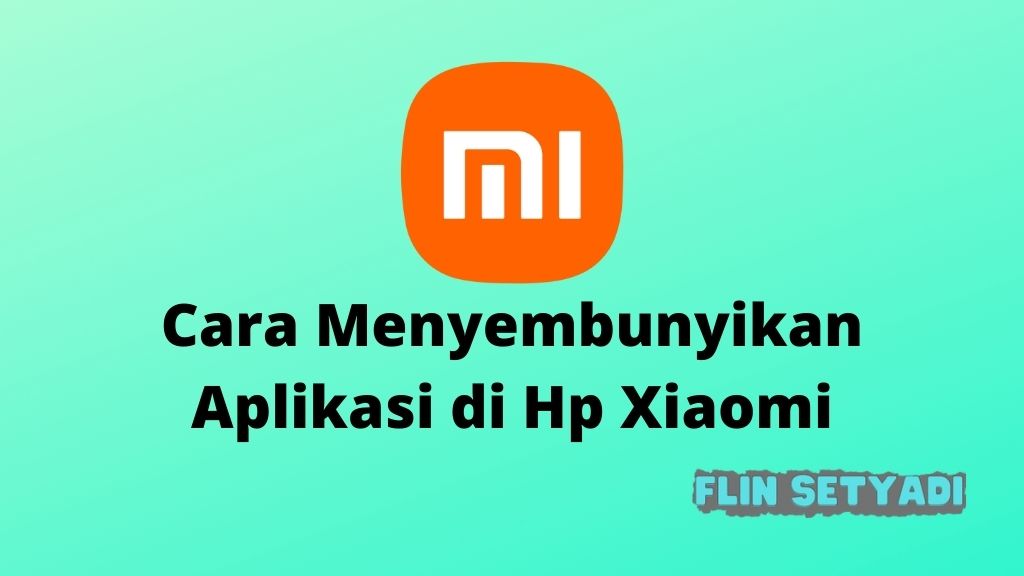 Cara Menyembunyikan Aplikasi di Hp Xiaomi