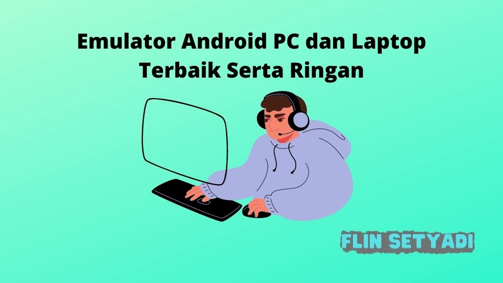 Emulator Android PC dan Laptop Terbaik Serta Ringan