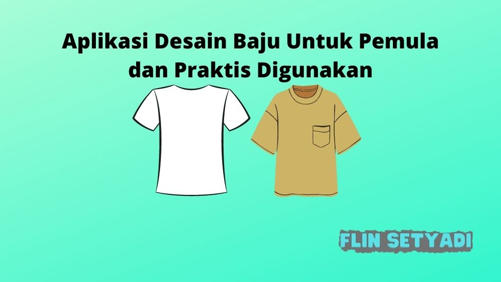 Aplikasi Desain Baju Untuk Pemula dan Praktis Digunakan