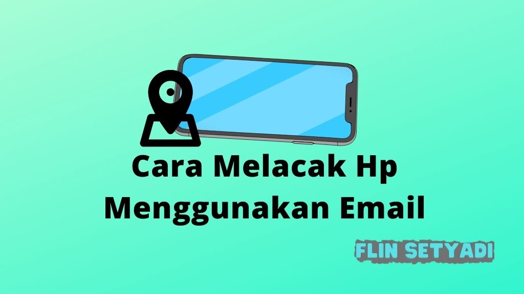 Cara Melacak Hp Menggunakan Email