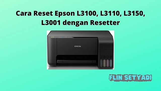 Cara reset epson L3100, L3110, L3150, L3001 dengan Resetter.