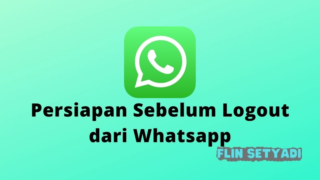 Persiapan Sebelum Logout dari Whatsapp