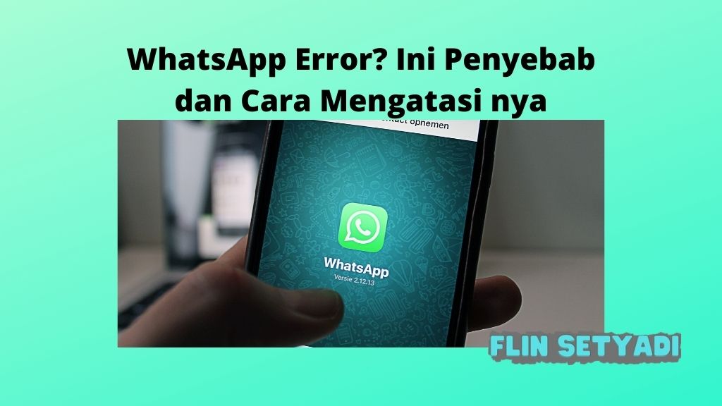 WhatsApp Error Ini Penyebab dan Cara Mengatasi nya