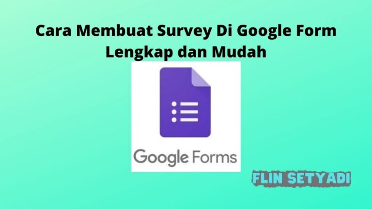 Cara Membuat Survey Di Google Form Lengkap dan Mudah - Flin Setyadi