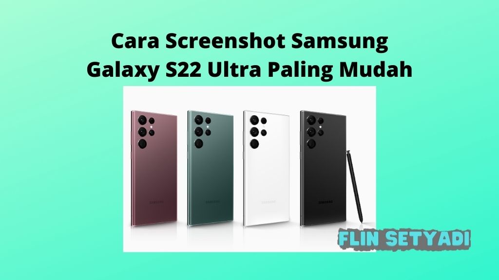 Cara Screenshot Samsung Galaxy S22 Ultra Paling Mudah