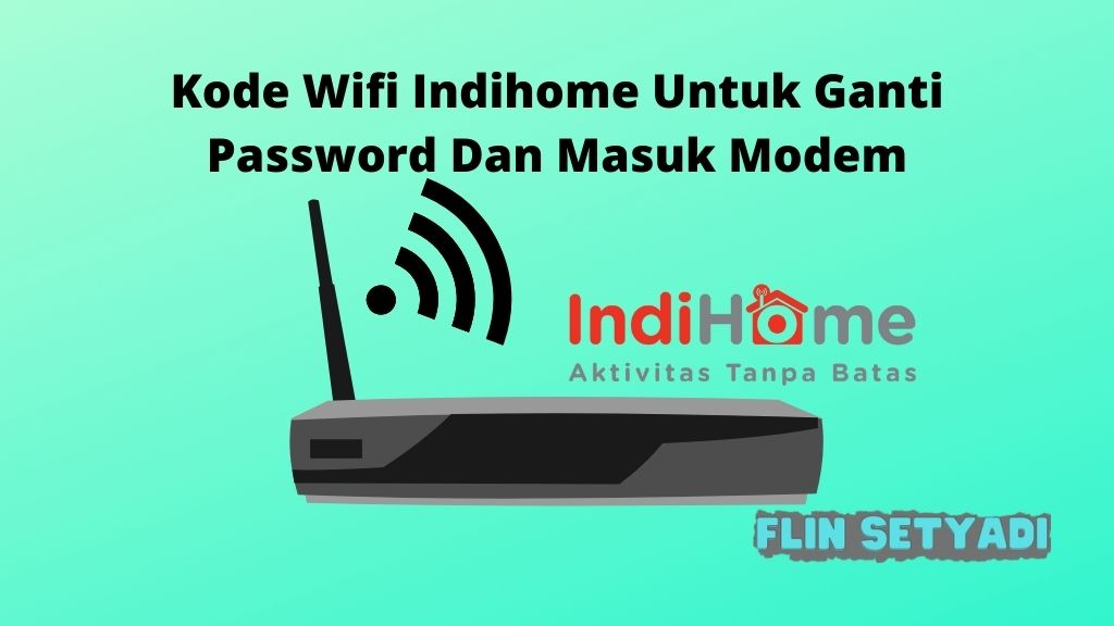 Kode Wifi Indihome Untuk Ganti Password Dan Masuk Modem