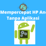 Mempercepat HP Android