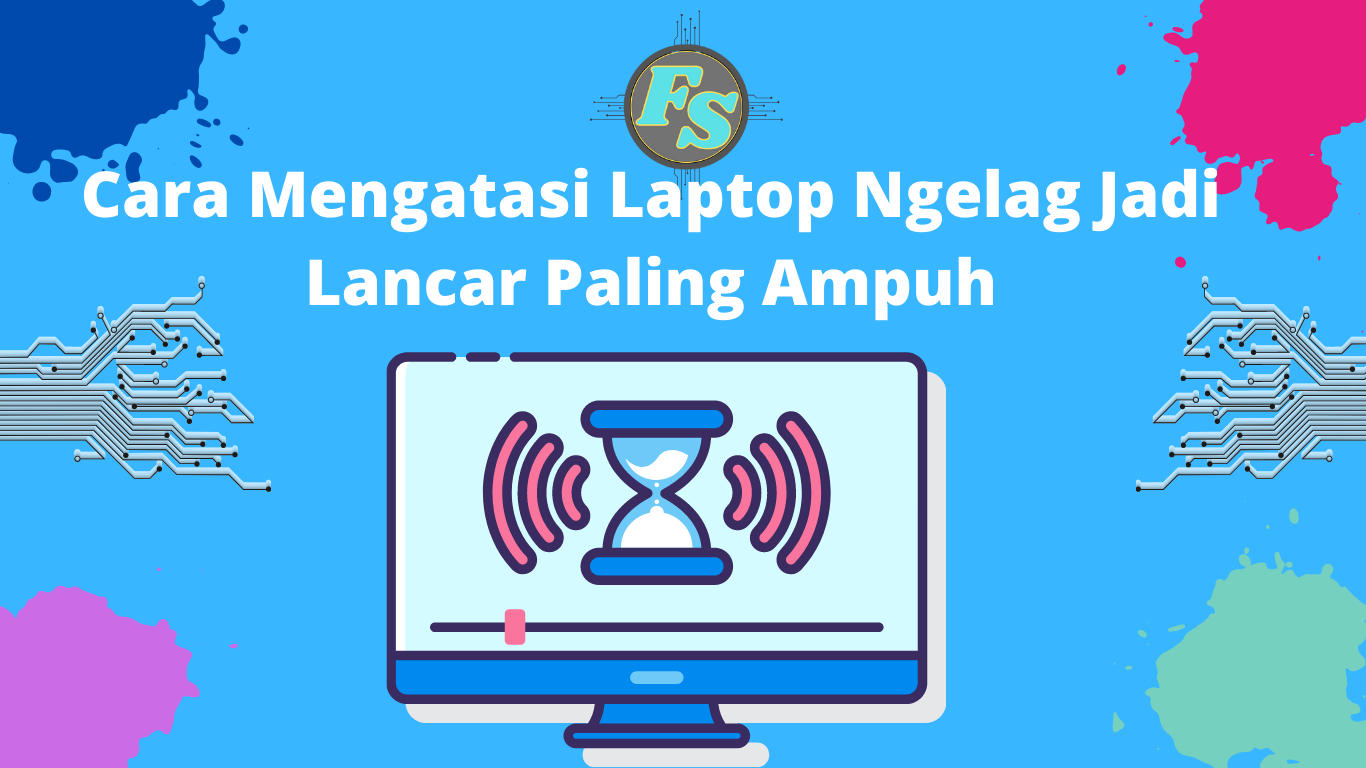 Cara Mengatasi Laptop Ngelag Jadi Lancar Paling Ampuh