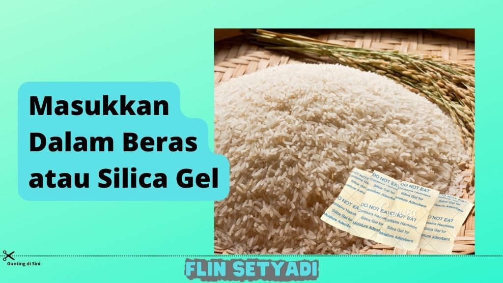 Mengatasi HP Kemasukan Air Masukkan Dalam Beras atau Silica Gel