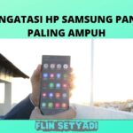 Mengatasi HP Samsung Panas Paling Ampuh
