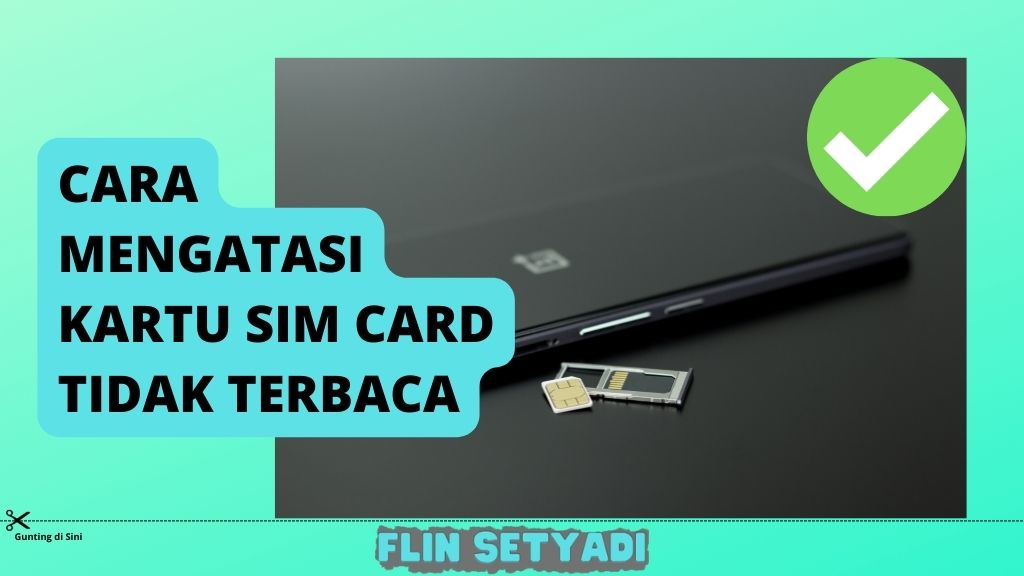 Cara Mengatasi Kartu SIM Card Tidak Terbaca