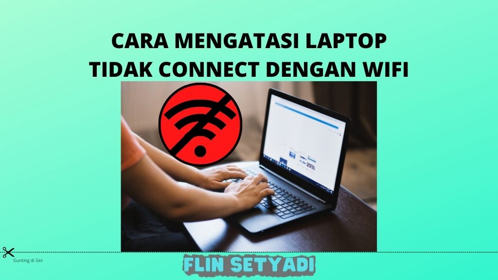 Cara Mengatasi Laptop Tidak Connect Dengan Wifi
