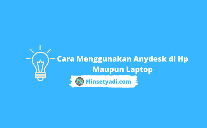 Cara Menggunakan Anydesk di Hp Maupun Laptop