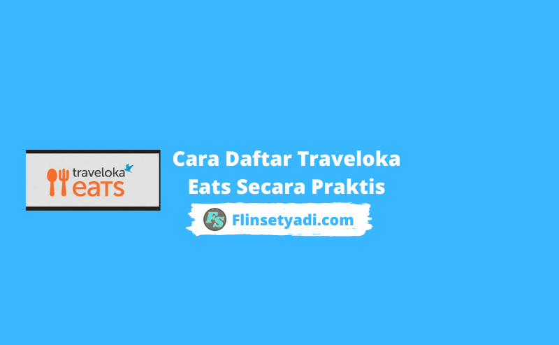 Cara Daftar Traveloka Eats Secara Praktis