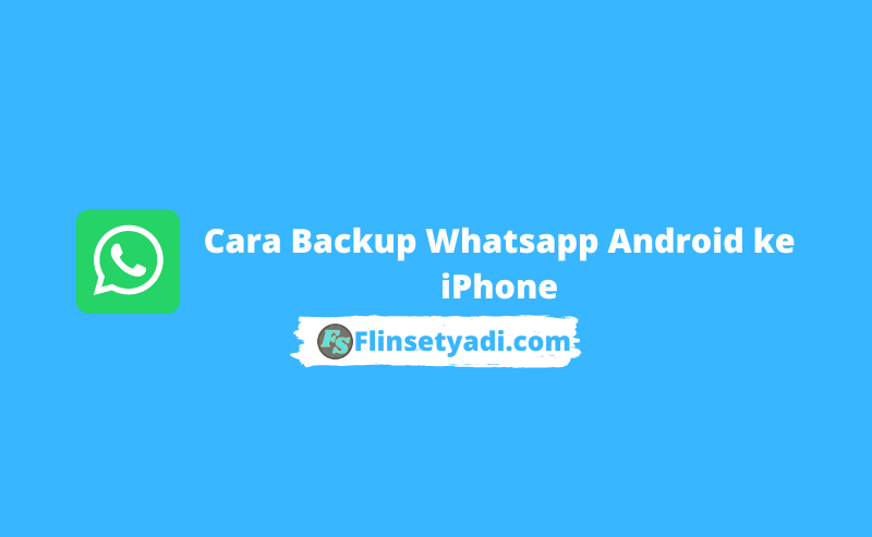 Cara Backup Whatsapp Android ke iPhone
