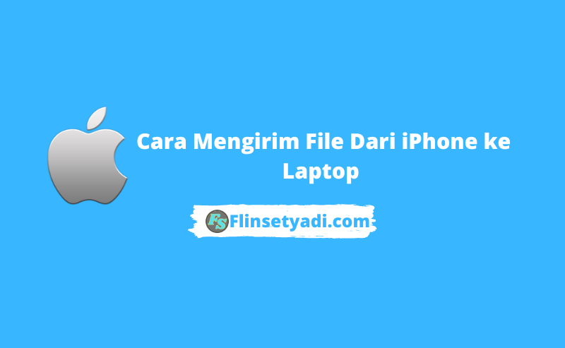 Cara Mengirim File Dari iPhone ke Laptop