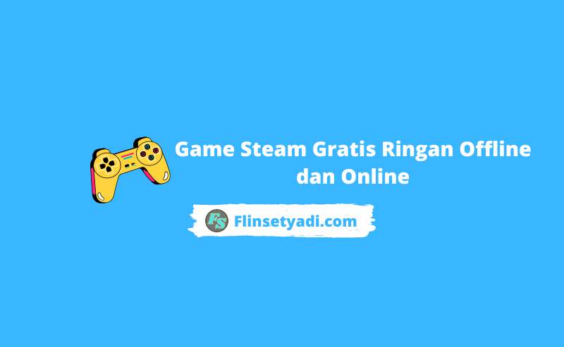 Game Steam Gratis Ringan Offline dan Online