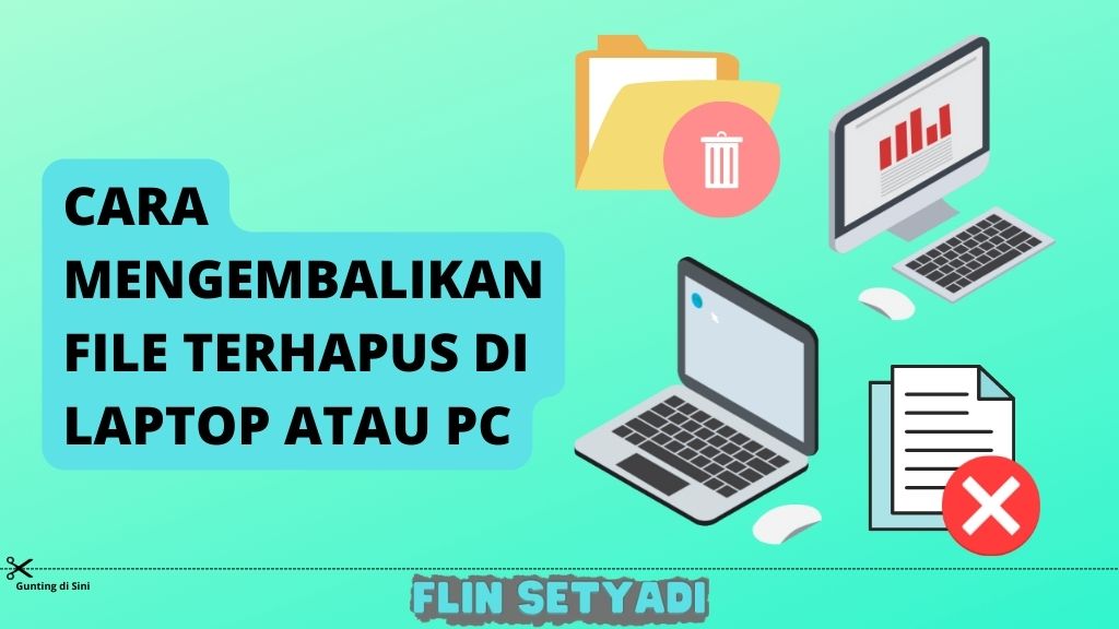 Cara Mengembalikan File Terhapus di Laptop Atau PC