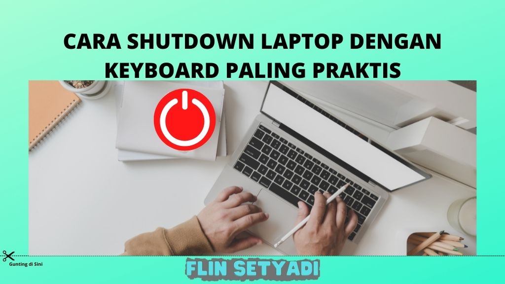 Cara Shutdown Laptop Dengan Keyboard Paling Praktis