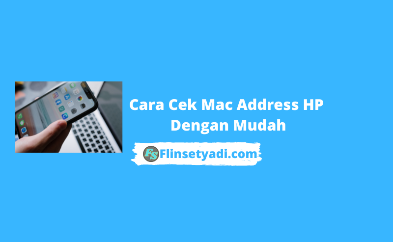 Cara Cek Mac Address HP Dengan Mudah