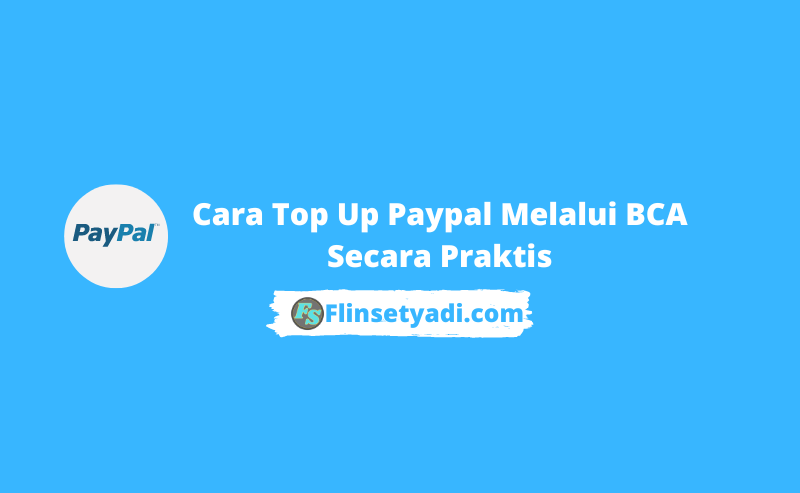 Cara Top Up Paypal Melalui BCA Secara Praktis