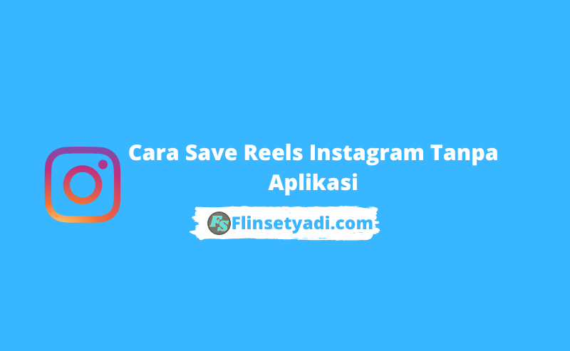 Cara Save Reels Instagram Tanpa Aplikasi