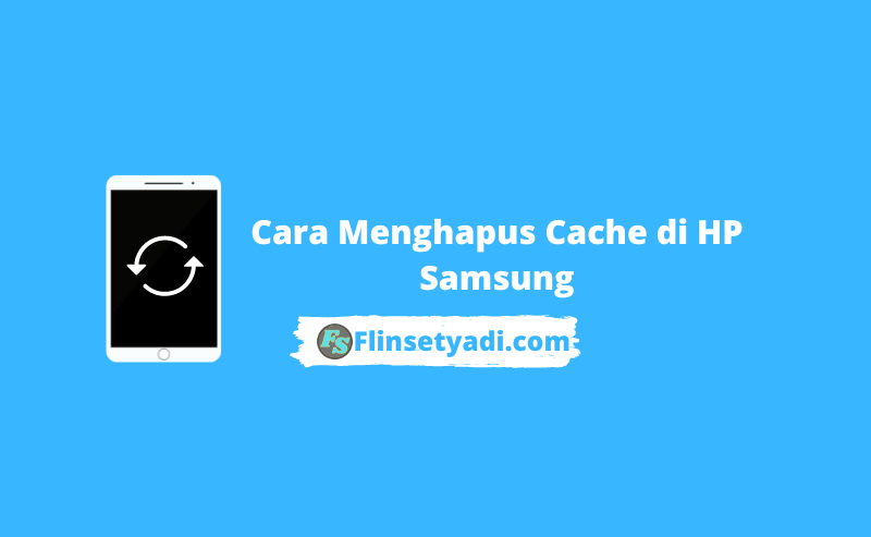 Cara Menghapus Cache di HP Samsung