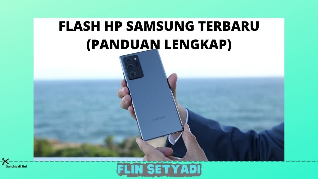 Flash HP Samsung Terbaru (Panduan Lengkap)