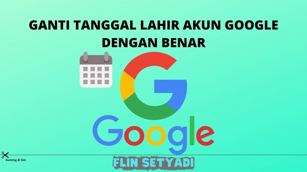 Ganti Tanggal Lahir Akun Google Dengan Benar