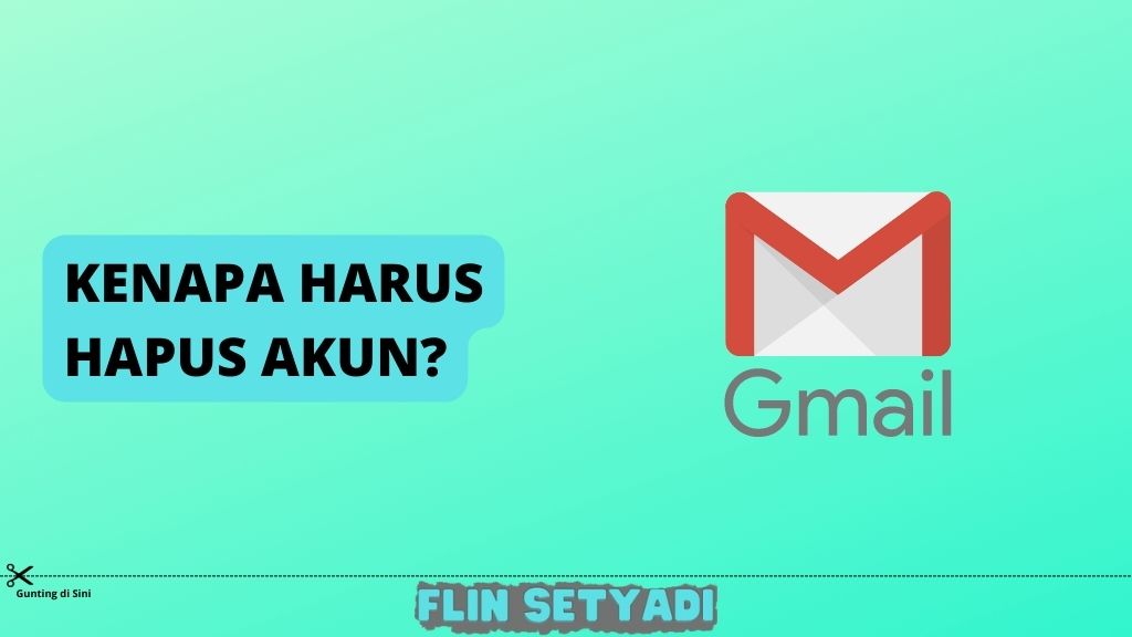 Kenapa Harus Hapus Akun Gmail?