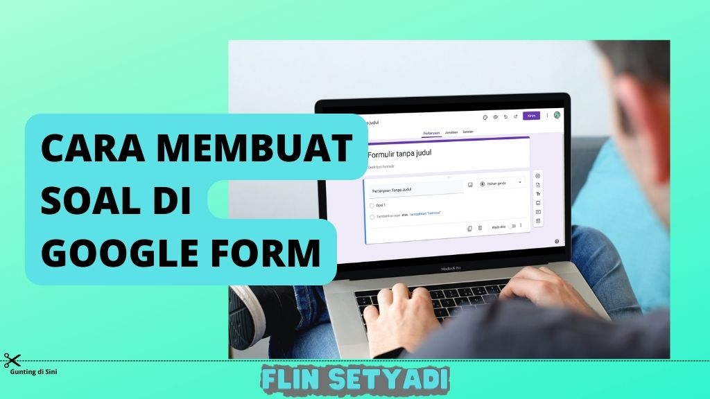 Cara Membuat Soal di Google Form