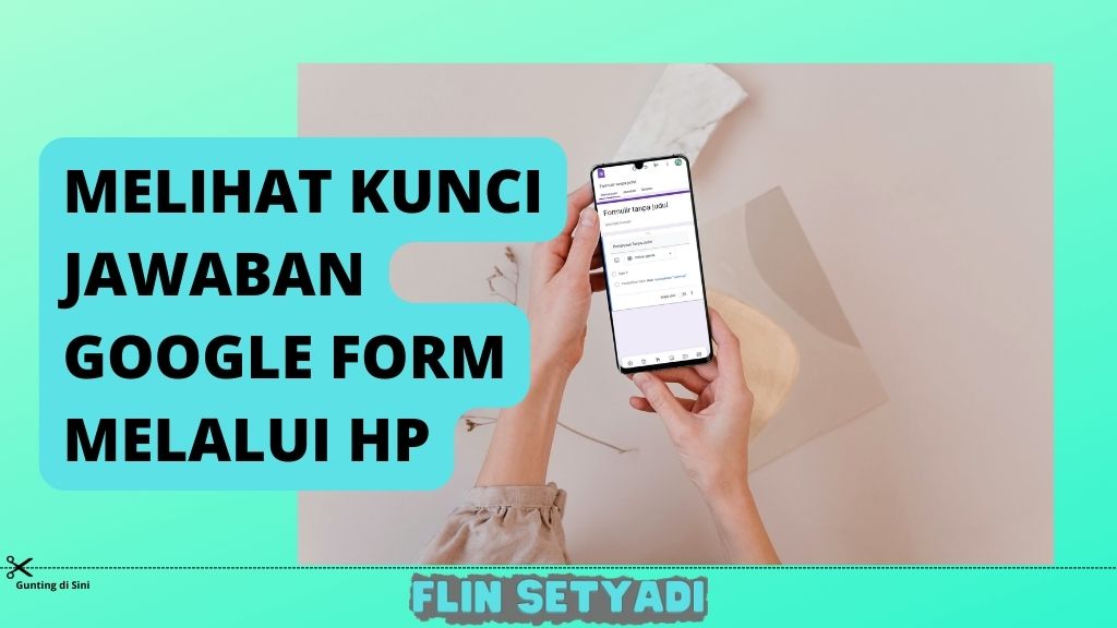 Melihat Kunci Jawaban Google Form Melalui HP