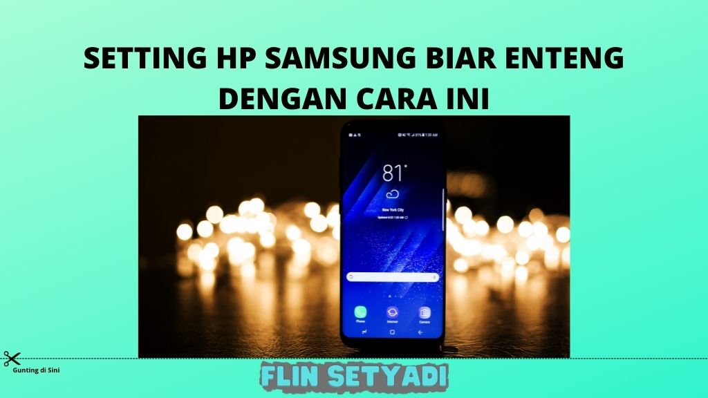 Setting HP Samsung Biar Enteng Dengan Cara Ini